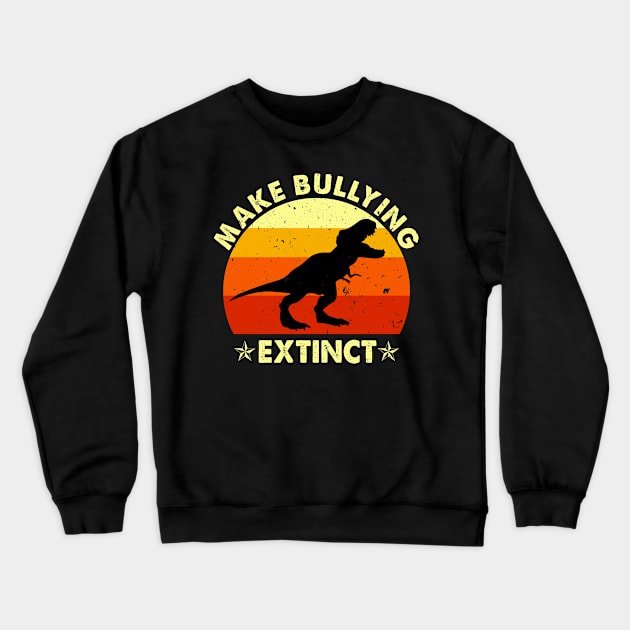 Dinosaur Make Bullying Extinct Retro Vintage Crewneck Sweatshirt by HeroGifts